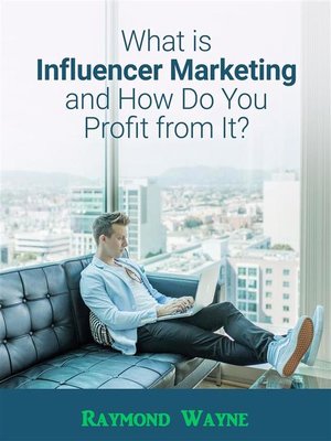 cover image of What Is Influencer Marketing and How Do You Profit from It?
